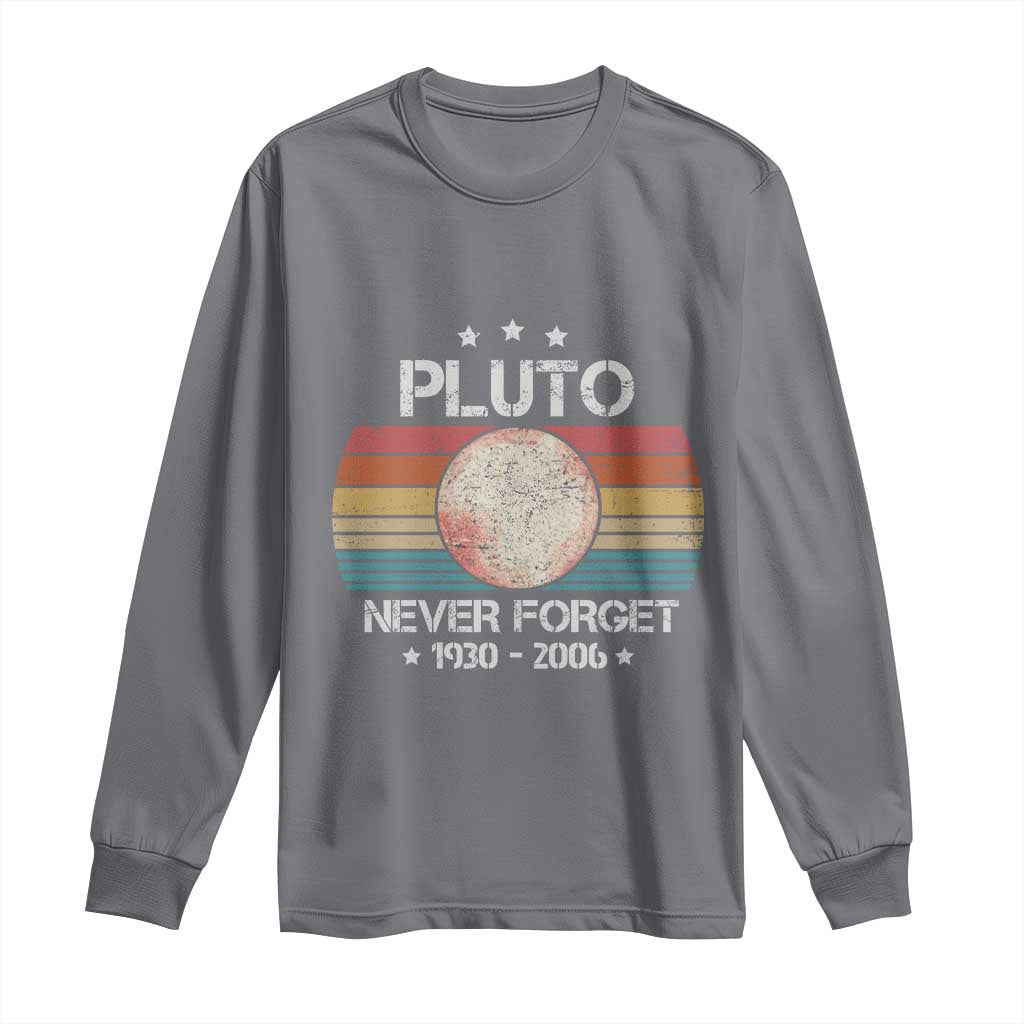 Funny Never Forget Pluto Long Sleeve Shirt 1930-2006 Retro Style Space Lover TS11 Charcoal Print Your Wear