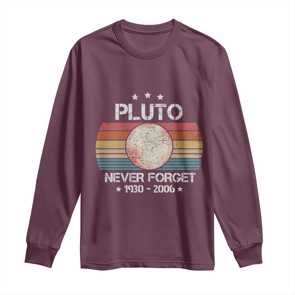 Funny Never Forget Pluto Long Sleeve Shirt 1930-2006 Retro Style Space Lover TS11 Maroon Print Your Wear