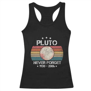 Funny Never Forget Pluto Racerback Tank Top 1930-2006 Retro Style Space Lover TS11 Black Print Your Wear