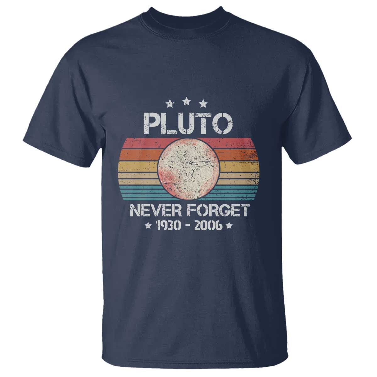 Funny Never Forget Pluto T Shirt 1930-2006 Retro Style Space Lover TS11 Navy Print Your Wear