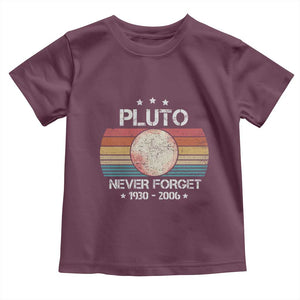 Funny Never Forget Pluto Toddler T Shirt 1930-2006 Retro Style Space Lover TS11 Maroon Print Your Wear