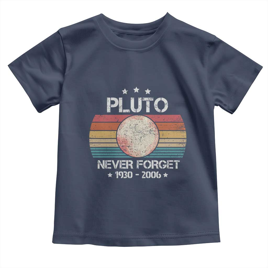 Funny Never Forget Pluto Toddler T Shirt 1930-2006 Retro Style Space Lover TS11 Navy Print Your Wear