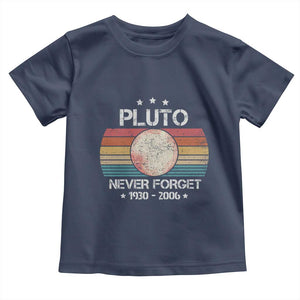 Funny Never Forget Pluto Toddler T Shirt 1930-2006 Retro Style Space Lover TS11 Navy Print Your Wear