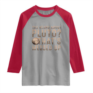 You Heard About Pluto That's Messed Up Raglan Shirt Vintage Space Lover TS11 Sport Gray Red Print Your Wear