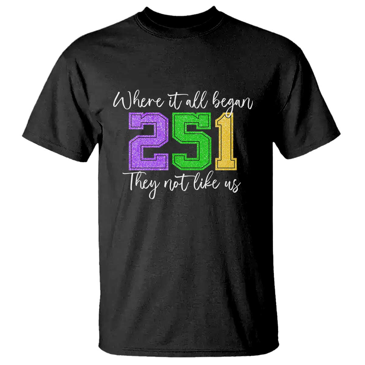 251 Mardi Gras Mobile Alabama T Shirt Where It All Began Fat Tuesday Carnival Glitter Print TS11 Black Print Your Wear