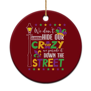 Funny Mardi Gras Ceramic Ornament We Don't Hide Our Crazy We Parade It Down The Street TS11 1pc Red Print Your Wear