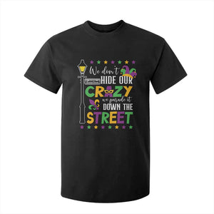 Funny Mardi Gras T Shirt For Kid We Don't Hide Our Crazy We Parade It Down The Street TS11 Black Print Your Wear