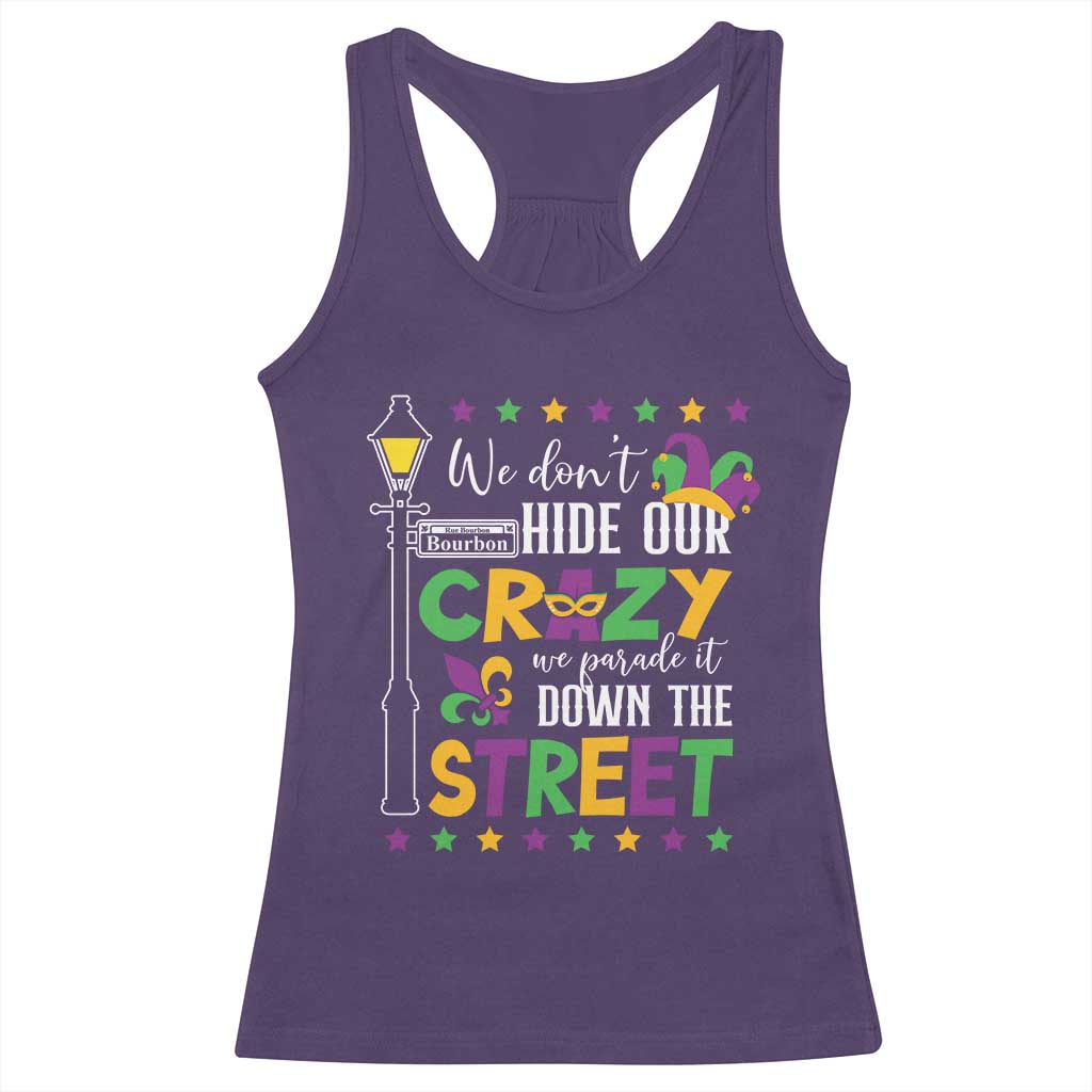 Funny Mardi Gras Racerback Tank Top We Don't Hide Our Crazy We Parade It Down The Street TS11 Purple Print Your Wear