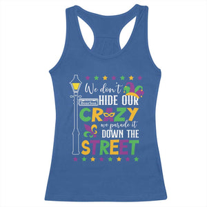 Funny Mardi Gras Racerback Tank Top We Don't Hide Our Crazy We Parade It Down The Street TS11 Royal Blue Print Your Wear