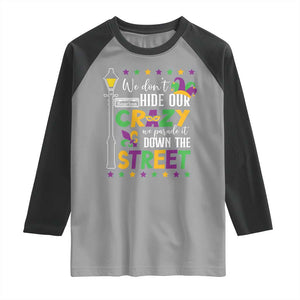 Funny Mardi Gras Raglan Shirt We Don't Hide Our Crazy We Parade It Down The Street TS11 Sport Gray Black Print Your Wear