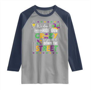 Funny Mardi Gras Raglan Shirt We Don't Hide Our Crazy We Parade It Down The Street TS11 Sport Gray Navy Print Your Wear