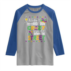 Funny Mardi Gras Raglan Shirt We Don't Hide Our Crazy We Parade It Down The Street TS11 Sport Gray Royal Print Your Wear