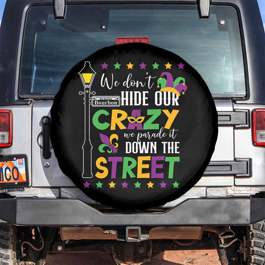 Funny Mardi Gras Spare Tire Cover We Don't Hide Our Crazy We Parade It Down The Street TS11 No hole Black Print Your Wear