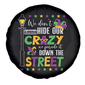 Funny Mardi Gras Spare Tire Cover We Don't Hide Our Crazy We Parade It Down The Street TS11 Print Your Wear