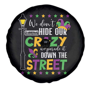 Funny Mardi Gras Spare Tire Cover We Don't Hide Our Crazy We Parade It Down The Street TS11 Print Your Wear