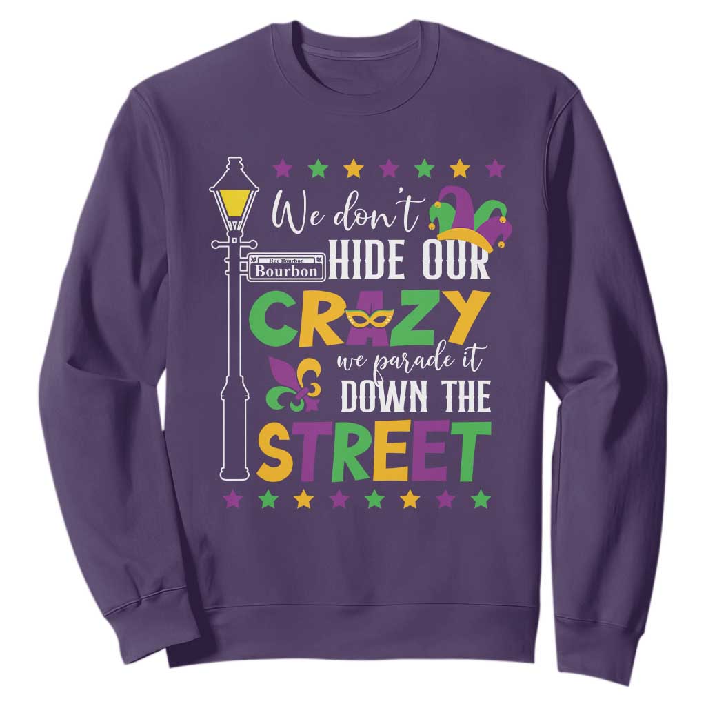 Funny Mardi Gras Sweatshirt We Don't Hide Our Crazy We Parade It Down The Street TS11 Purple Print Your Wear