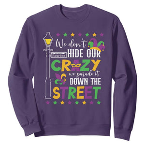 Funny Mardi Gras Sweatshirt We Don't Hide Our Crazy We Parade It Down The Street TS11 Purple Print Your Wear