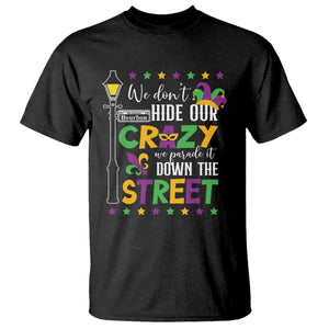 Funny Mardi Gras T Shirt We Don't Hide Our Crazy We Parade It Down The Street TS11 Black Print Your Wear