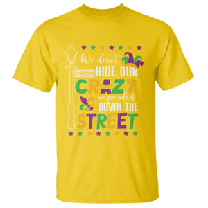 Funny Mardi Gras T Shirt We Don't Hide Our Crazy We Parade It Down The Street TS11 Daisy Print Your Wear