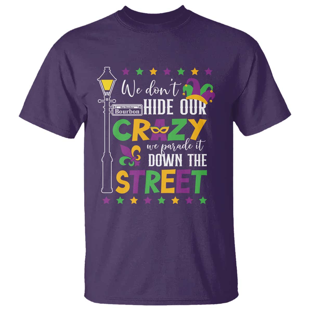 Funny Mardi Gras T Shirt We Don't Hide Our Crazy We Parade It Down The Street TS11 Purple Print Your Wear