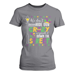 Funny Mardi Gras T Shirt For Women We Don't Hide Our Crazy We Parade It Down The Street TS11 Charcoal Print Your Wear