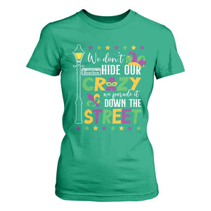 Funny Mardi Gras T Shirt For Women We Don't Hide Our Crazy We Parade It Down The Street TS11 Irish Green Print Your Wear