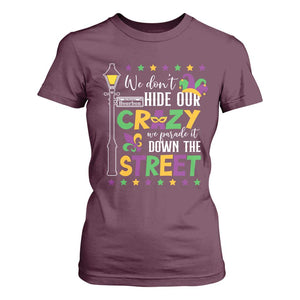 Funny Mardi Gras T Shirt For Women We Don't Hide Our Crazy We Parade It Down The Street TS11 Maroon Print Your Wear