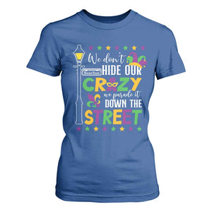 Funny Mardi Gras T Shirt For Women We Don't Hide Our Crazy We Parade It Down The Street TS11 Royal Blue Print Your Wear