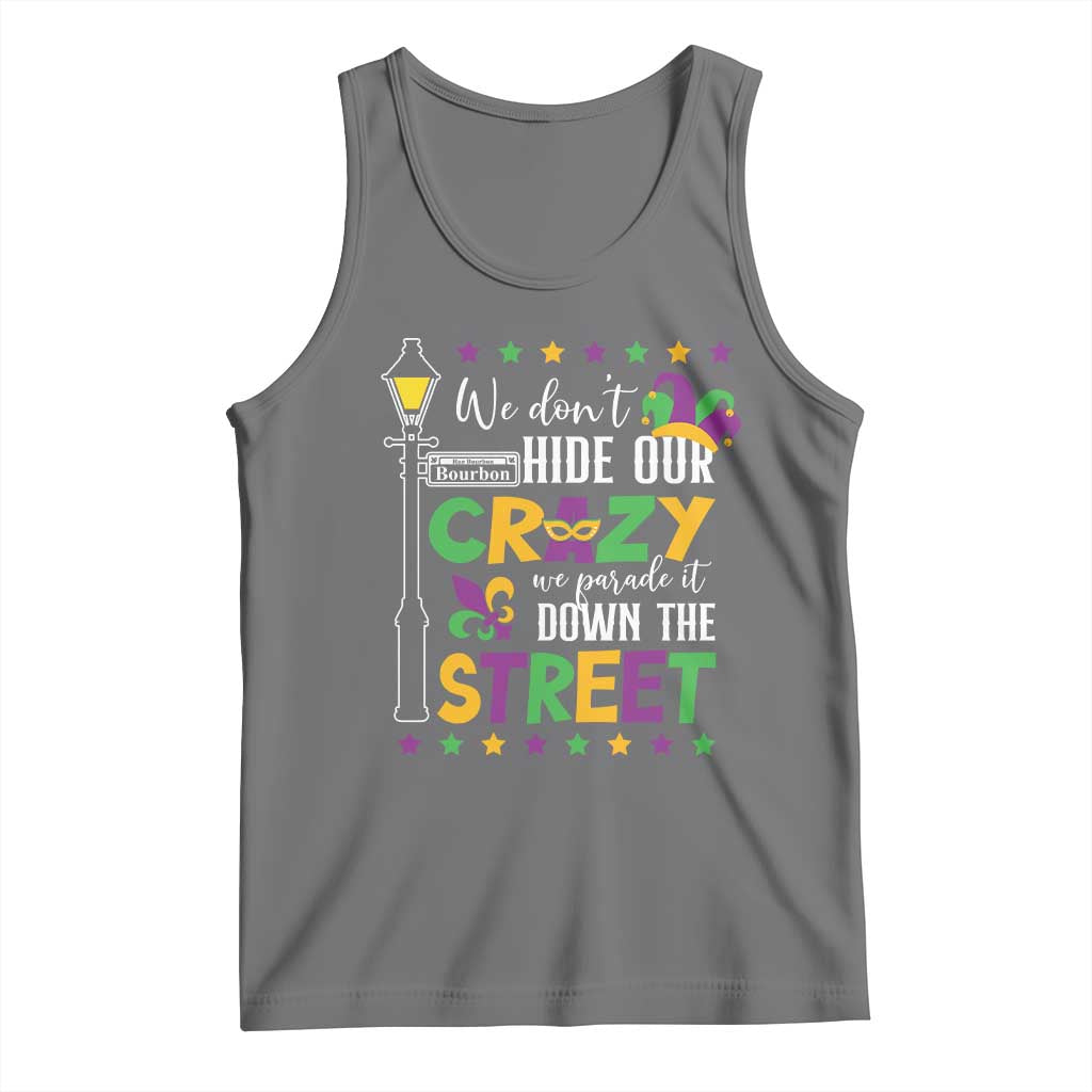 Funny Mardi Gras Tank Top We Don't Hide Our Crazy We Parade It Down The Street TS11 Black Heather Print Your Wear