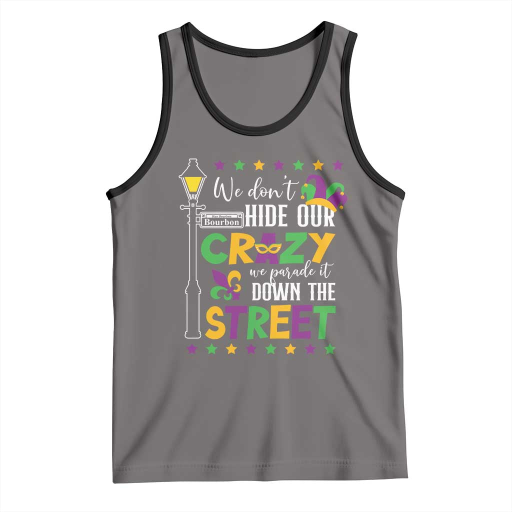 Funny Mardi Gras Tank Top We Don't Hide Our Crazy We Parade It Down The Street TS11 Deep Heather Black Print Your Wear