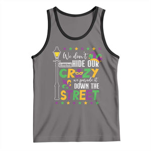Funny Mardi Gras Tank Top We Don't Hide Our Crazy We Parade It Down The Street TS11 Deep Heather Black Print Your Wear