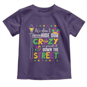 Funny Mardi Gras Toddler T Shirt We Don't Hide Our Crazy We Parade It Down The Street TS11 Purple Print Your Wear