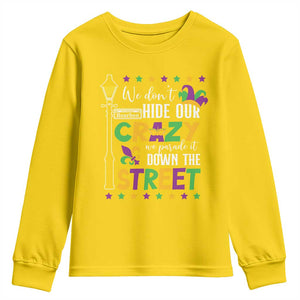 Funny Mardi Gras Youth Sweatshirt We Don't Hide Our Crazy We Parade It Down The Street TS11 Daisy Print Your Wear