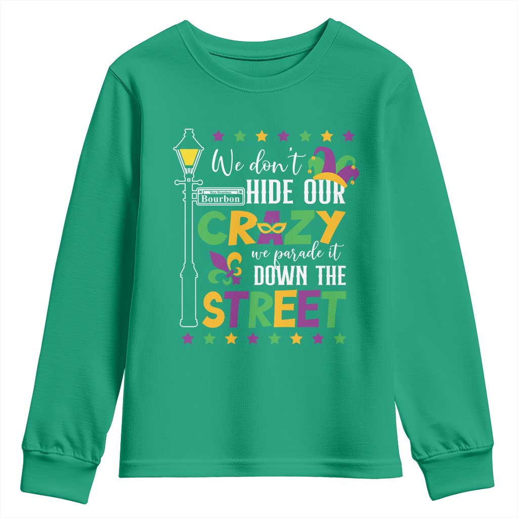 Funny Mardi Gras Youth Sweatshirt We Don't Hide Our Crazy We Parade It Down The Street TS11 Irish Green Print Your Wear