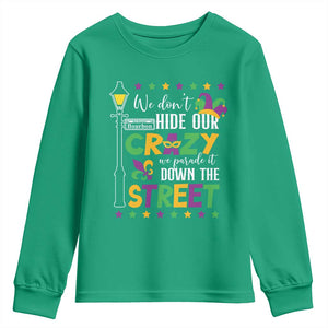Funny Mardi Gras Youth Sweatshirt We Don't Hide Our Crazy We Parade It Down The Street TS11 Irish Green Print Your Wear