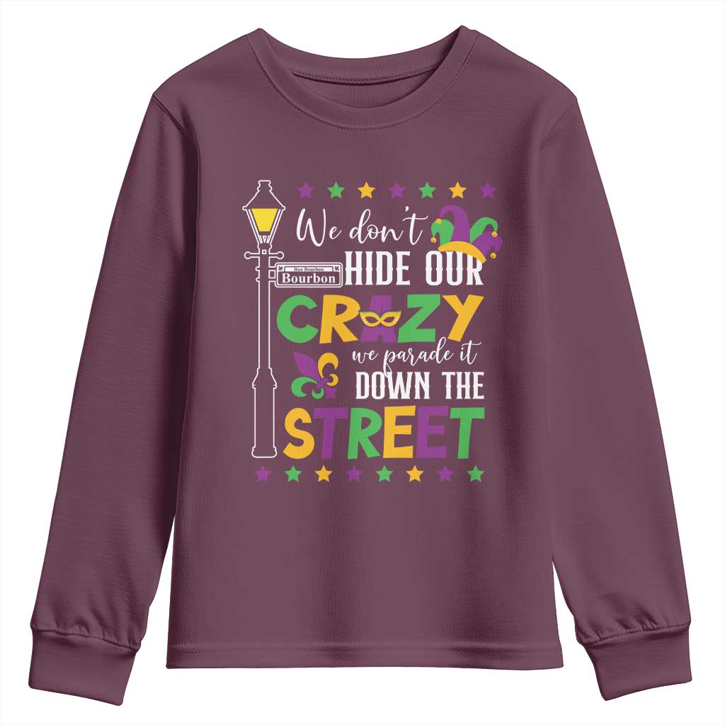 Funny Mardi Gras Youth Sweatshirt We Don't Hide Our Crazy We Parade It Down The Street TS11 Maroon Print Your Wear