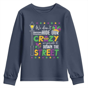Funny Mardi Gras Youth Sweatshirt We Don't Hide Our Crazy We Parade It Down The Street TS11 Navy Print Your Wear