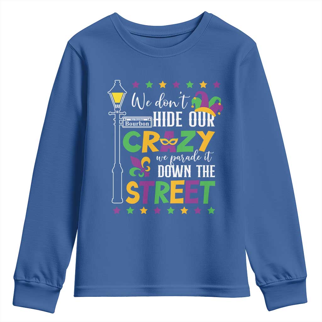 Funny Mardi Gras Youth Sweatshirt We Don't Hide Our Crazy We Parade It Down The Street TS11 Royal Blue Print Your Wear