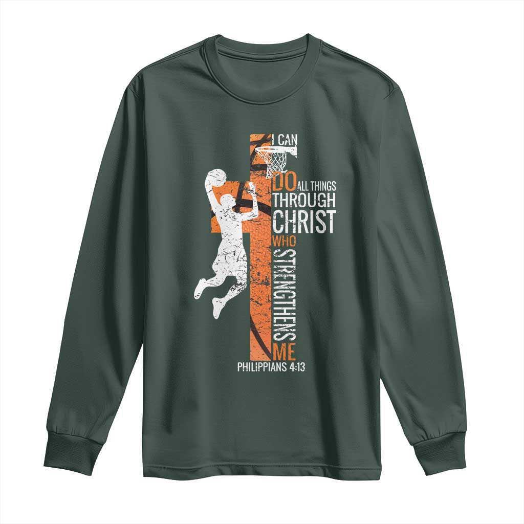 Funny Basketball Christian Long Sleeve Shirt I Can Do All Things Through Christ Who Strengthens Me TS11 Dark Forest Green Print Your Wear