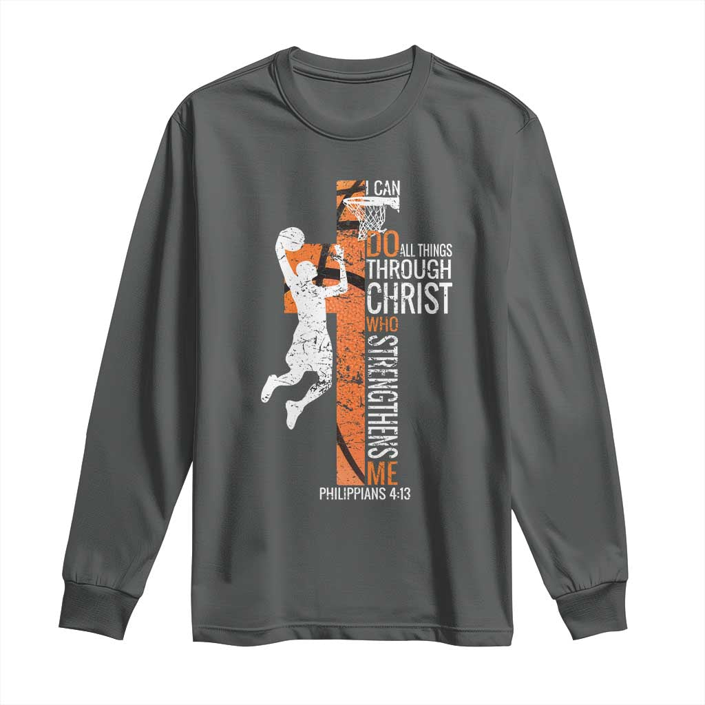 Funny Basketball Christian Long Sleeve Shirt I Can Do All Things Through Christ Who Strengthens Me TS11 Dark Heather Print Your Wear