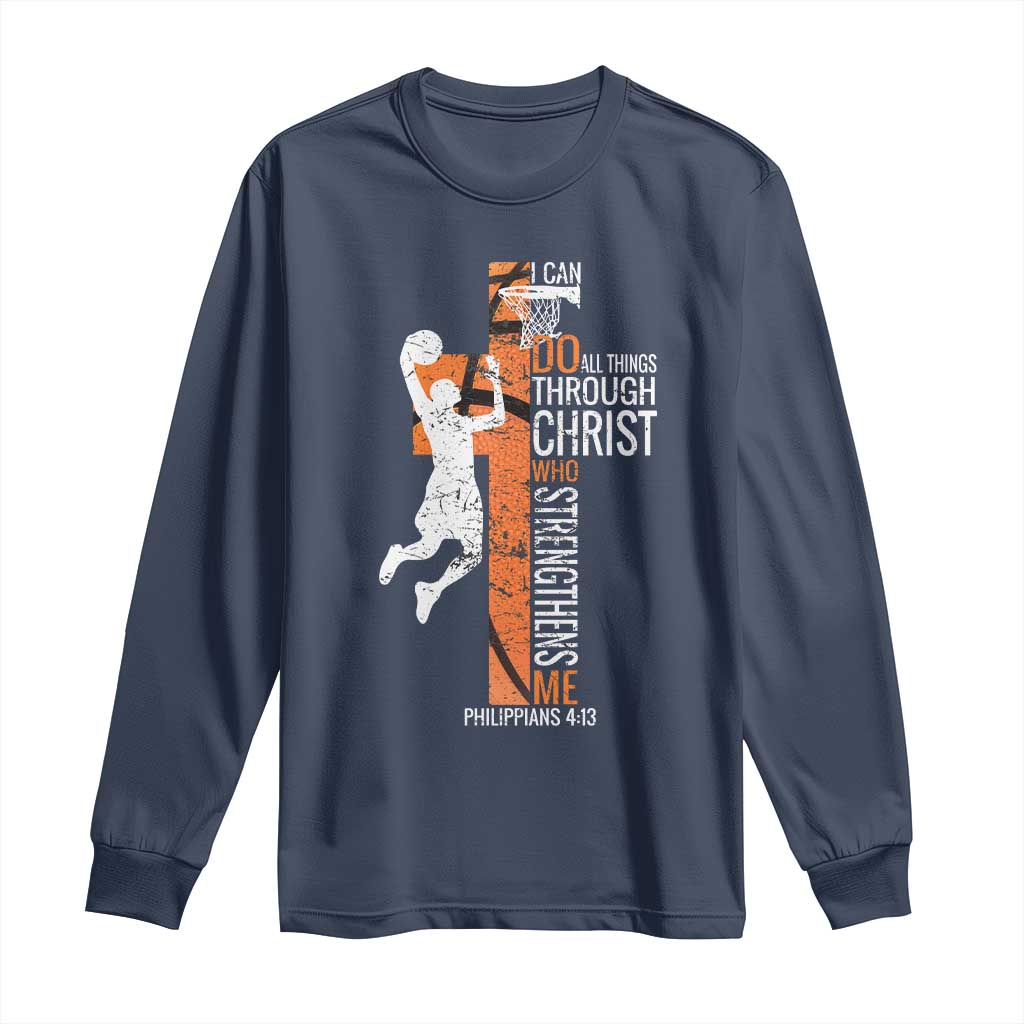 Funny Basketball Christian Long Sleeve Shirt I Can Do All Things Through Christ Who Strengthens Me TS11 Navy Print Your Wear