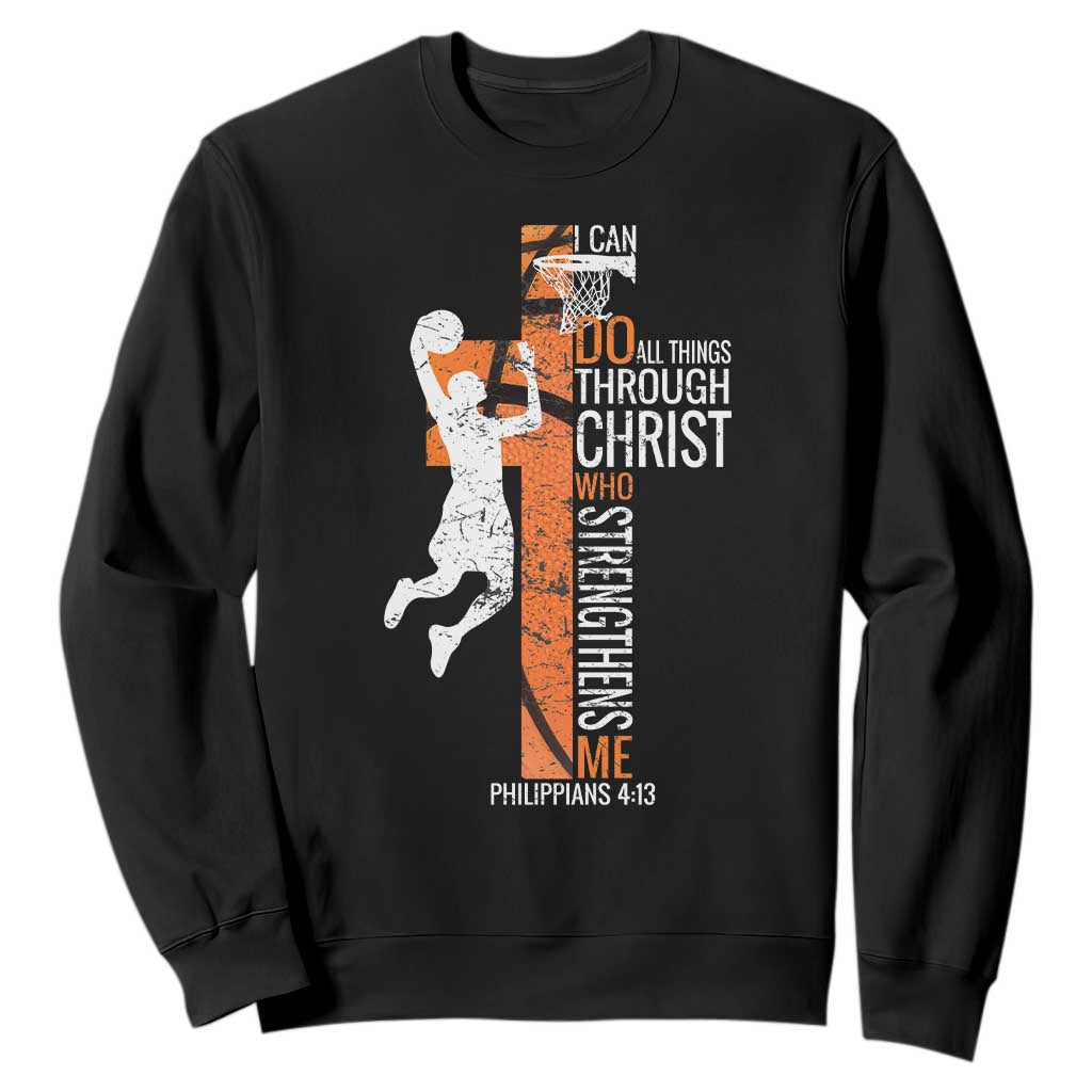 Funny Basketball Christian Sweatshirt I Can Do All Things Through Christ Who Strengthens Me TS11 Black Print Your Wear