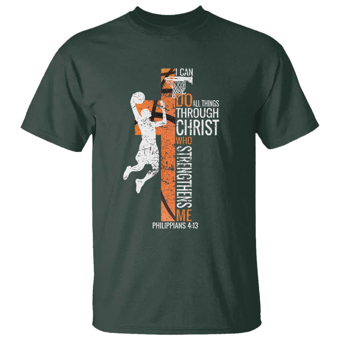 Funny Basketball Christian T Shirt I Can Do All Things Through Christ Who Strengthens Me TS11 Dark Forest Green Print Your Wear