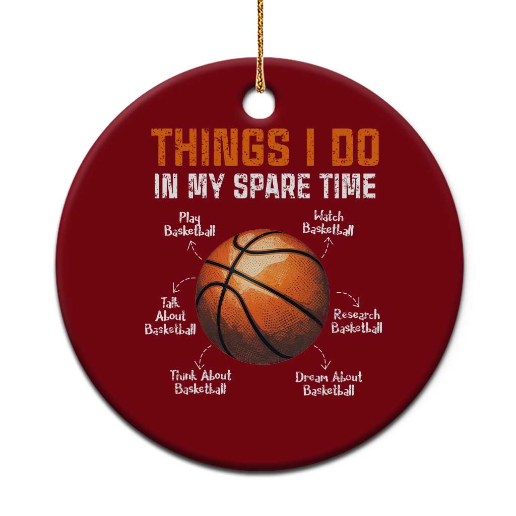 Funny Basketball Things I Do In My Spare Time Ceramic Ornament Sports Lover TS11 1pc Red Print Your Wear