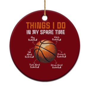 Funny Basketball Things I Do In My Spare Time Ceramic Ornament Sports Lover TS11 1pc Red Print Your Wear