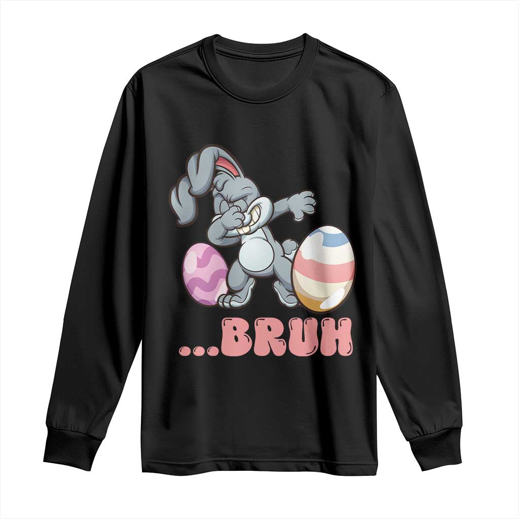 Funny Bruh Dab Rabbit Eggs Easter Day Long Sleeve Shirt TS11 Black Print Your Wear