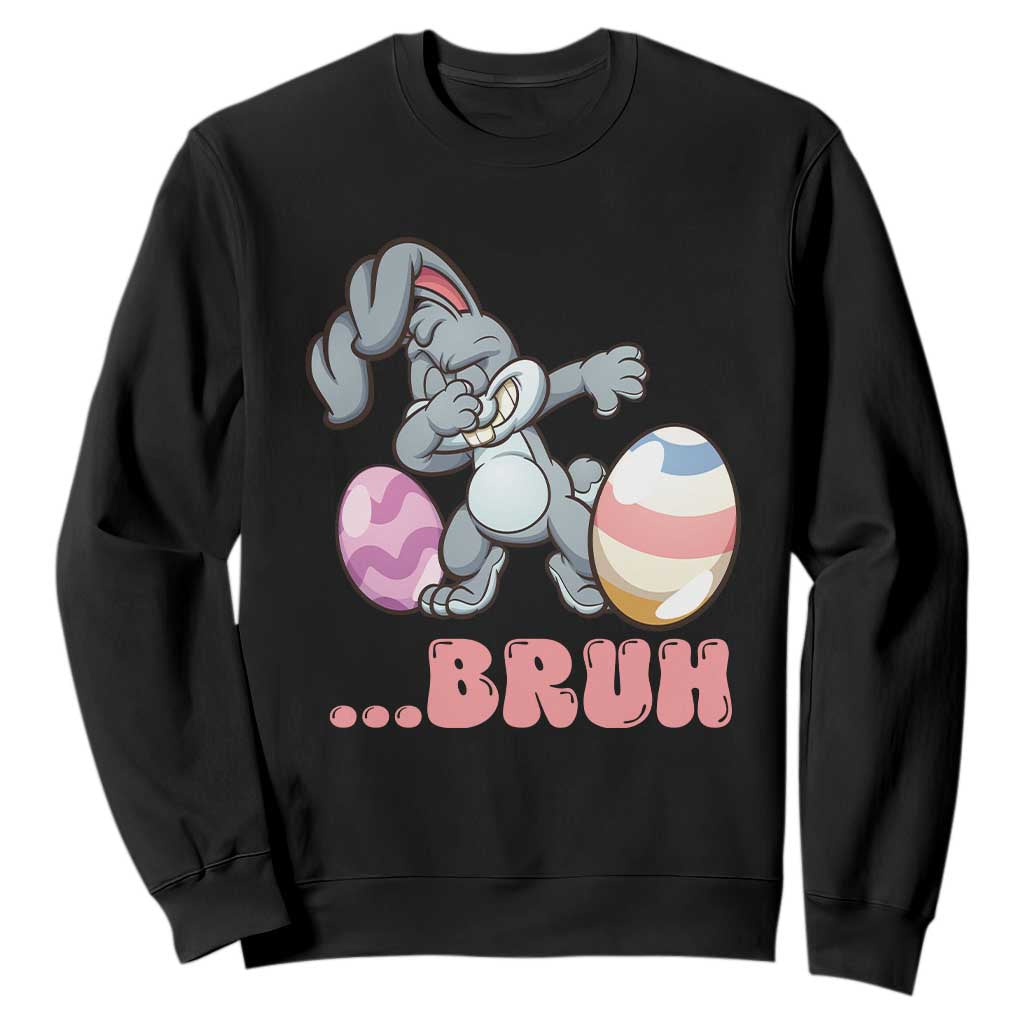 Funny Bruh Dab Rabbit Eggs Easter Day Sweatshirt TS11 Black Print Your Wear