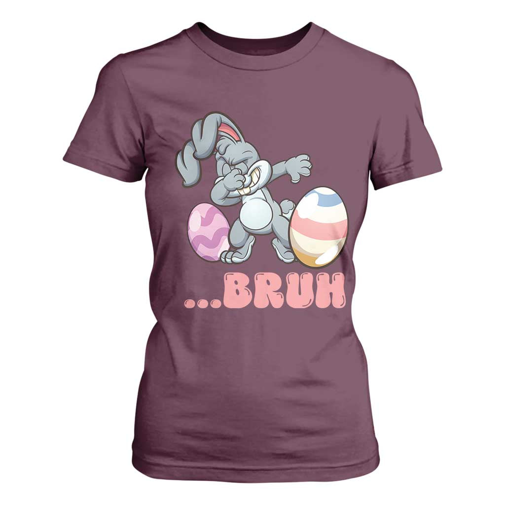 Funny Bruh Dab Rabbit Eggs Easter Day T Shirt For Women TS11 Maroon Print Your Wear