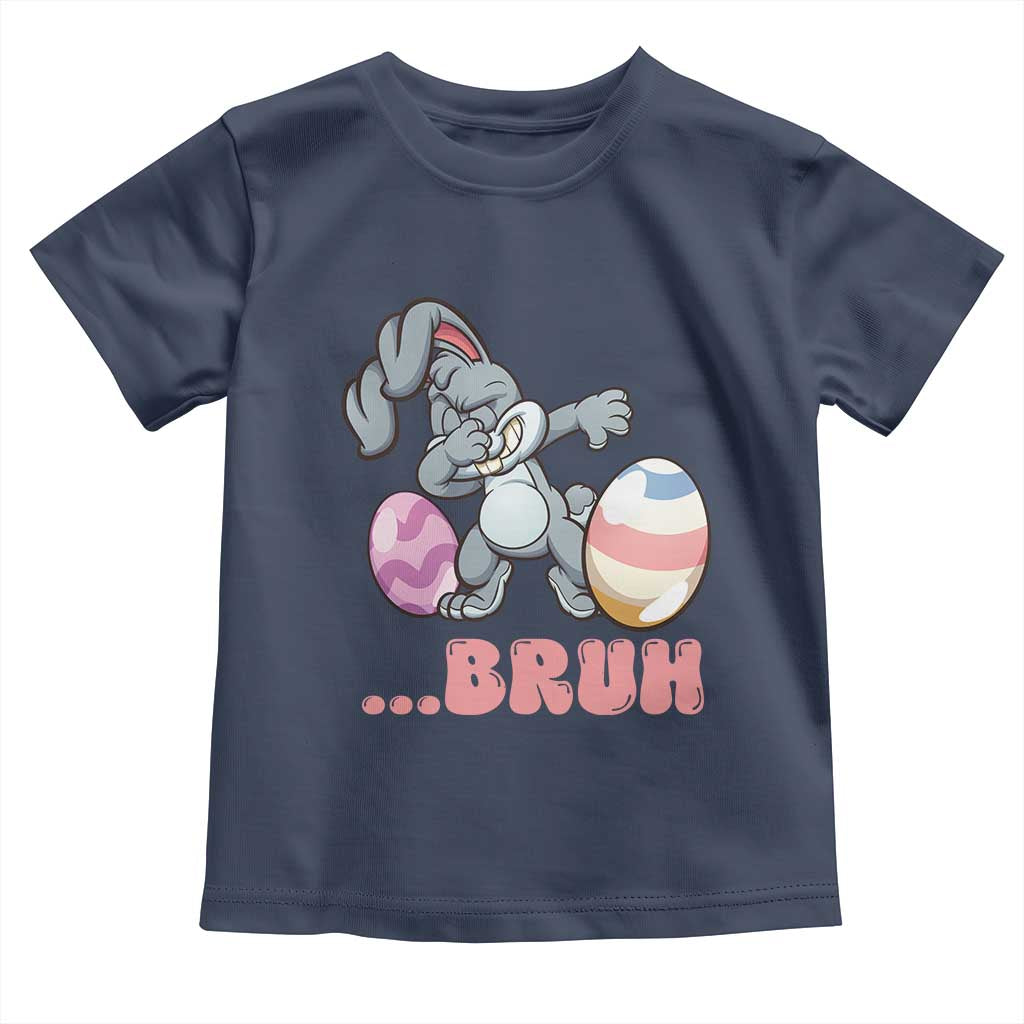 Funny Bruh Dab Rabbit Eggs Easter Day Toddler T Shirt TS11 Navy Print Your Wear