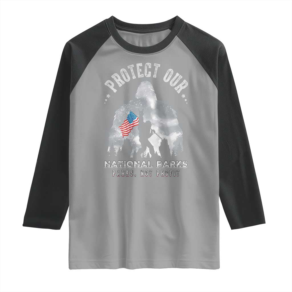 Funny Protect Our National Parks Bigfoot Raglan Shirt Parks Not Profit American Flag TS11 Sport Gray Black Print Your Wear